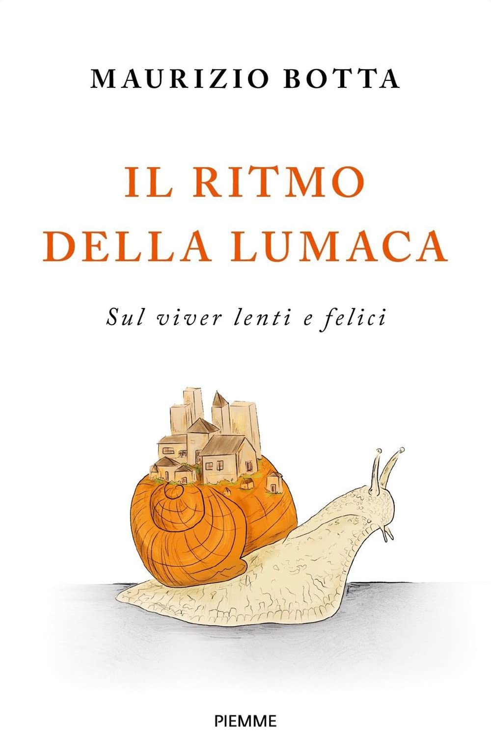 Il ritmo della lumaca. Sul viver lenti e felici Religion & Esotericism