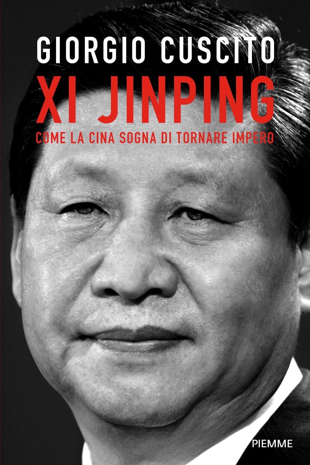Xi Jinping. Come la Cina sogna di tornare impero (Saggi PM) Politics & History