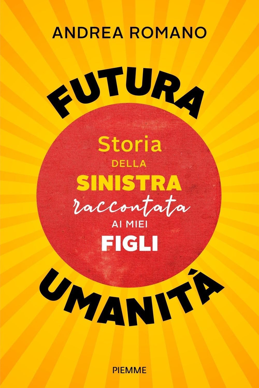 Futura umanità. Storia della sinistra raccontata ai miei figli book