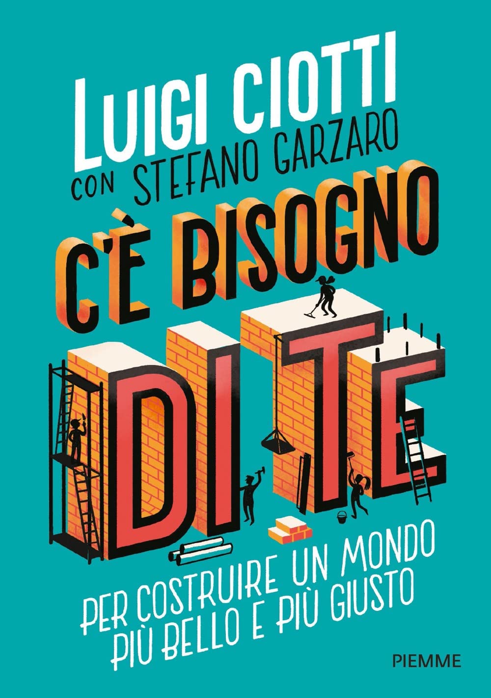 C'è bisogno di te. Per costruire un mondo più bello e più giusto book