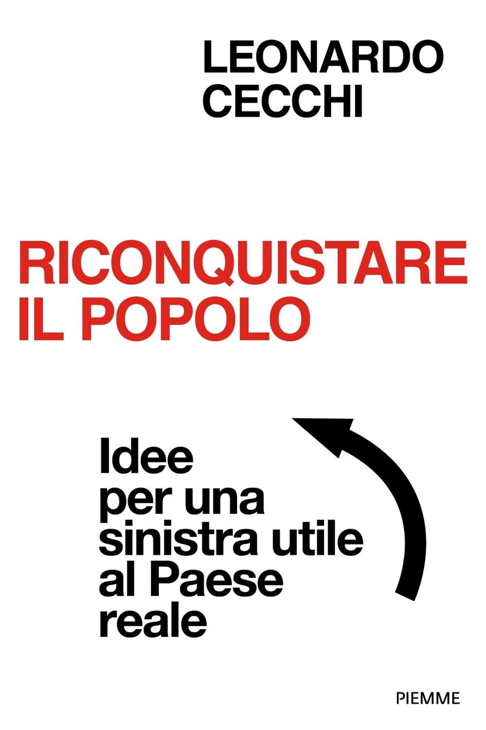 Riconquistare il popolo. Idee per una sinistra utile al Paese reale (Saggi PM) Social Sciences