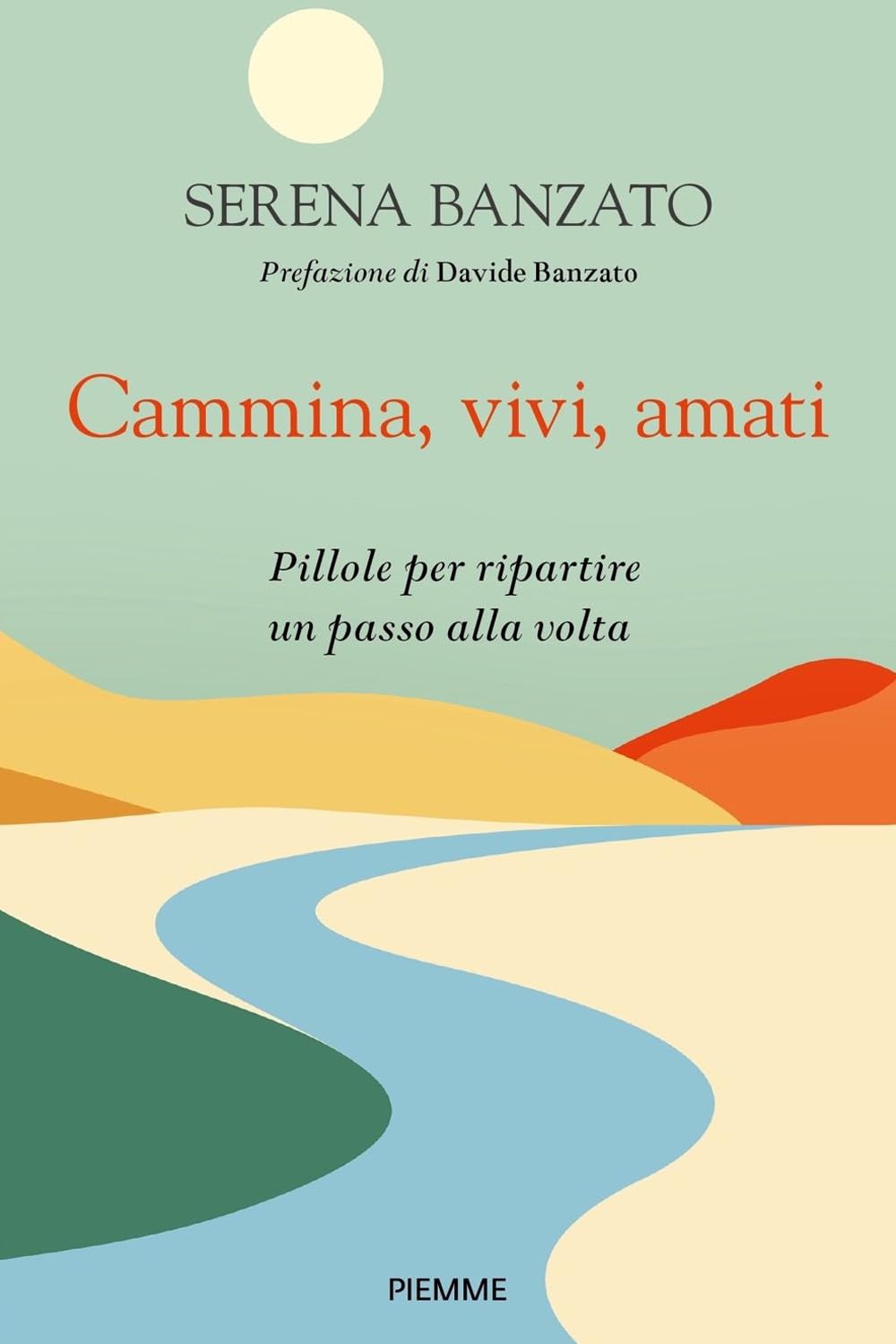 Cammina, vivi, amati. Pillole per ripartire un passo alla volta (Saggi PM) Sports