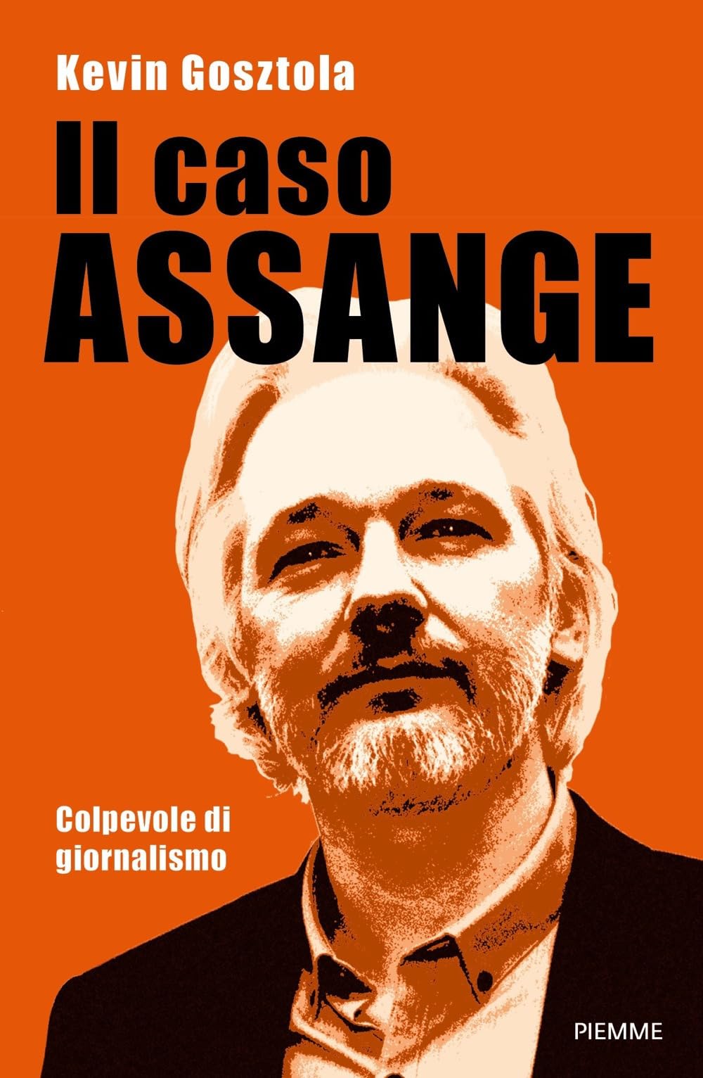 Il caso Assange. Colpevole di giornalismo (Saggi PM) Media & Communication