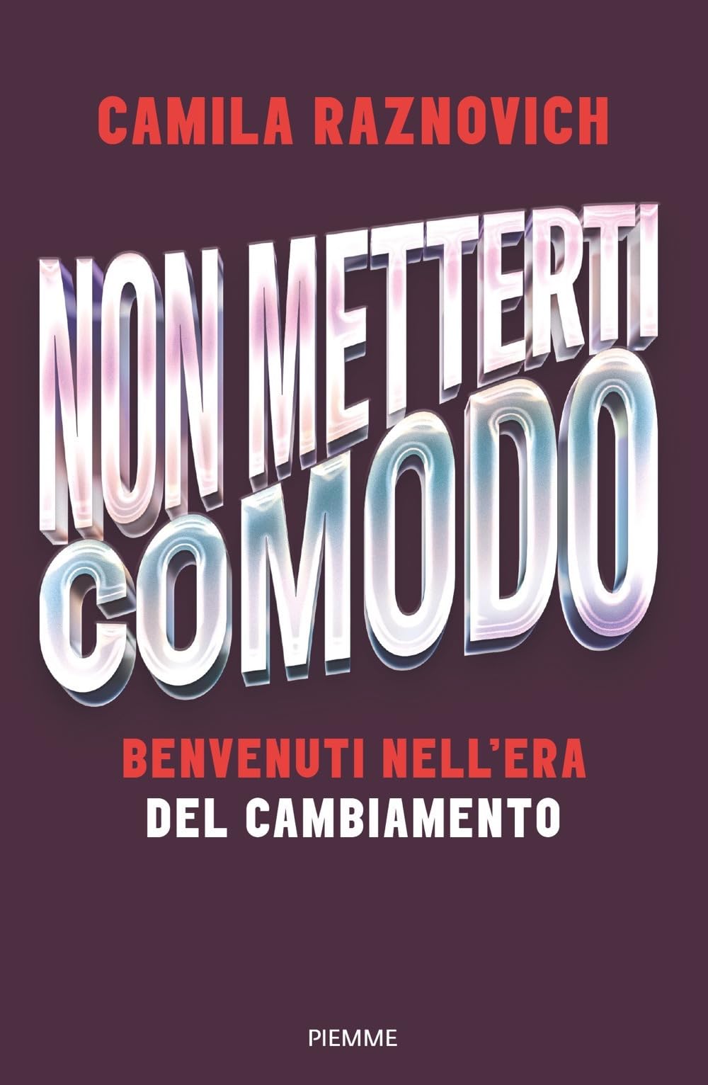 Non metterti comodo. Benvenuti nell'era del cambiamento (Saggi PM) Books