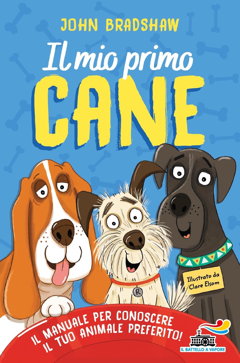 Il mio primo cane. Il manuale per conoscere il tuo animale preferito book