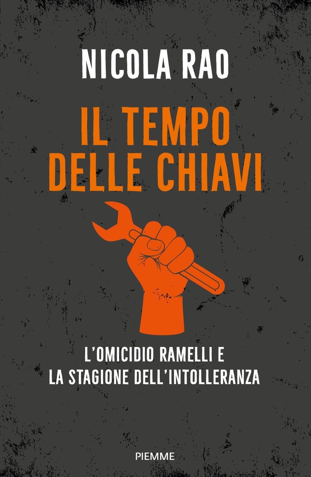 Il tempo delle chiavi. L'omicidio Ramelli e la stagione dell'intolleranza book