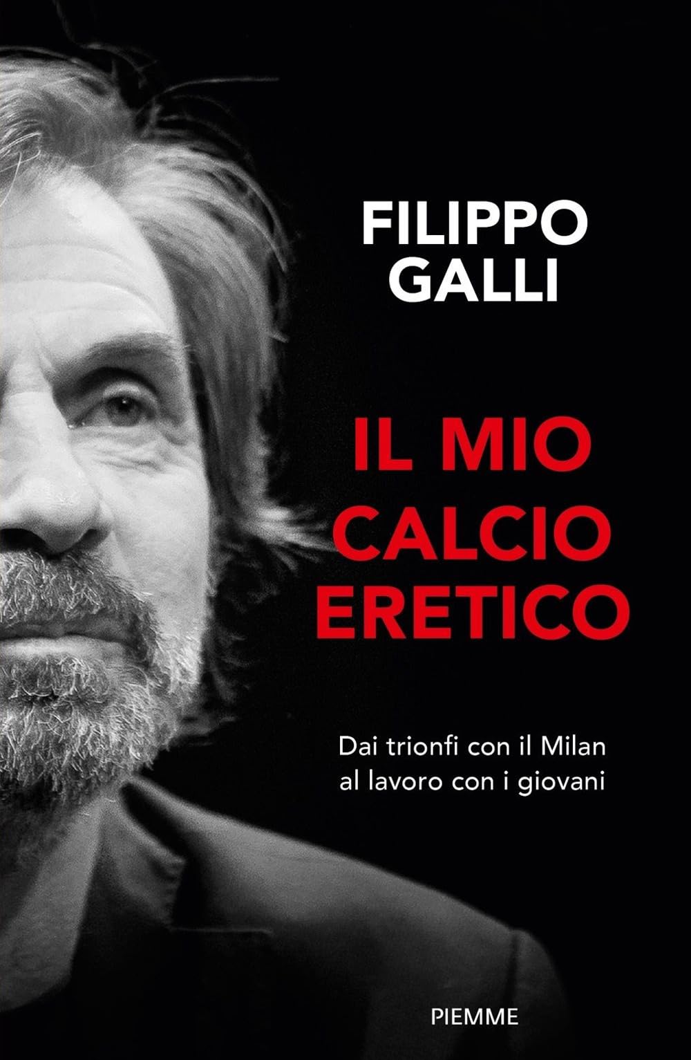 Il mio calcio eretico. Dai trionfi con il Milan al lavoro con i giovani book