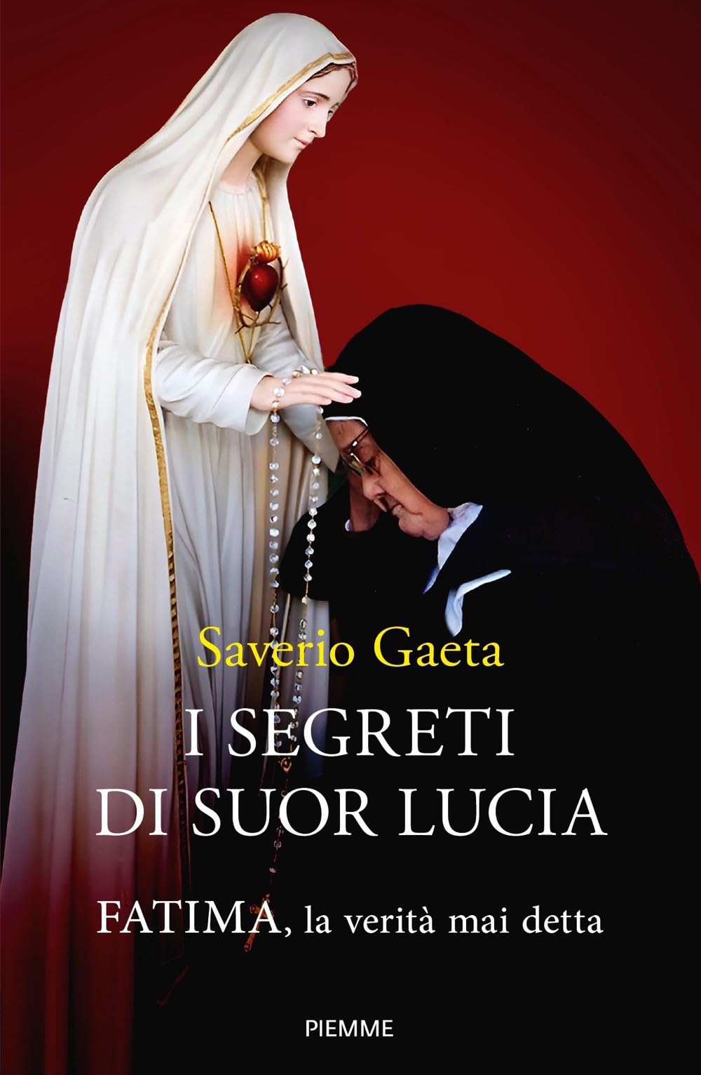 I segreti di suor Lucia. Fatima, la verità mai detta Religion & Esotericism