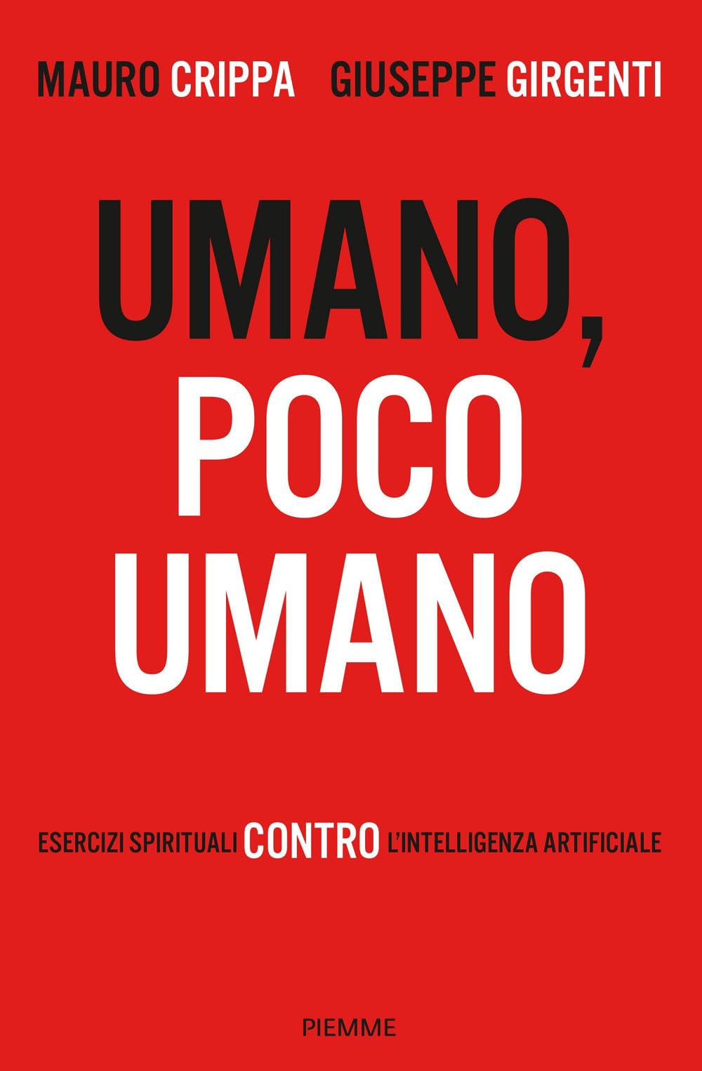 Umano, poco umano. Esercizi spirituali contro l'intelligenza artificiale (Saggi PM) Books