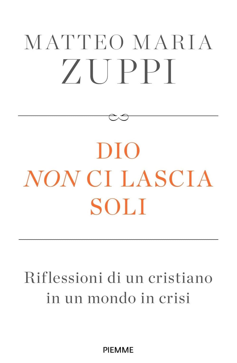 Dio non ci lascia soli. Riflessioni di un cristiano in un mondo in crisi Religion & Esotericism