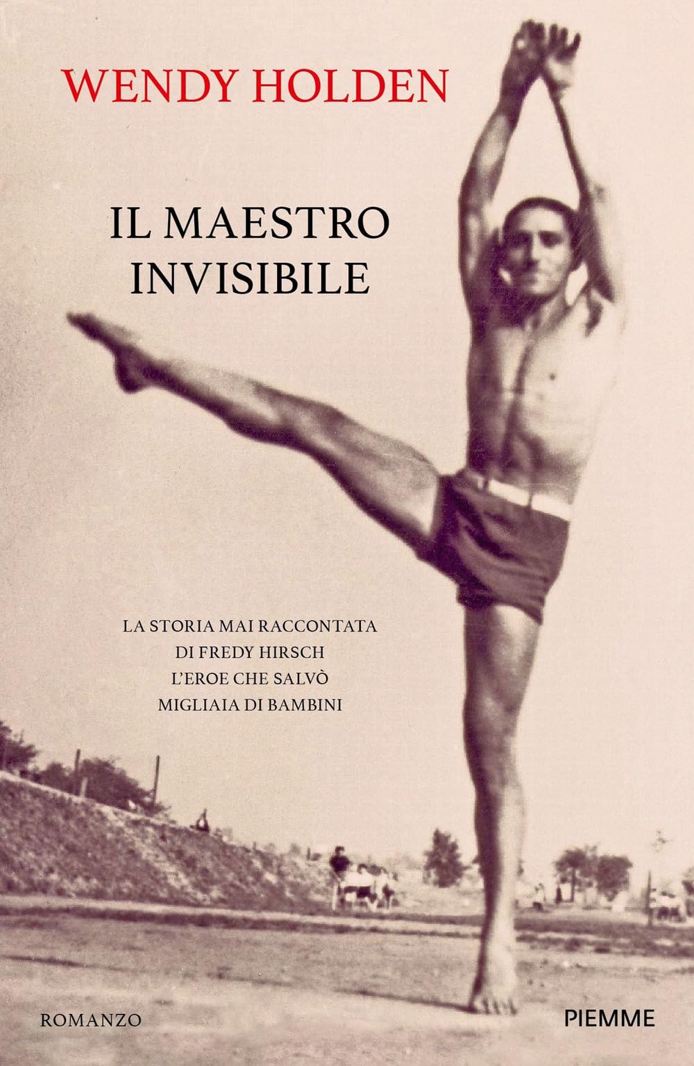 Il maestro invisibile. La storia mai raccontata di Fredy Hirsch l'eroe che salvò migliaia di bambini Historical Fiction