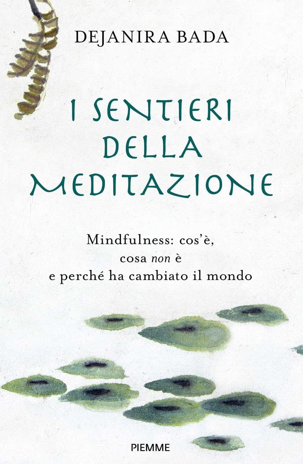 I sentieri della meditazione. Mindfulness: cos'è, cosa non è e perché ha cambiato il mondo book