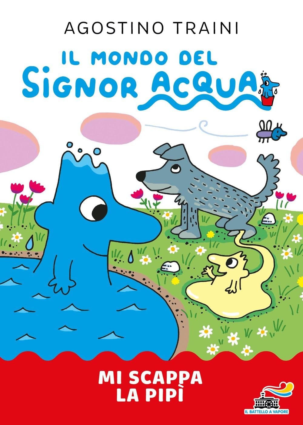 Mi scappa la pipì. Signor Acqua. Ediz. illustrata book