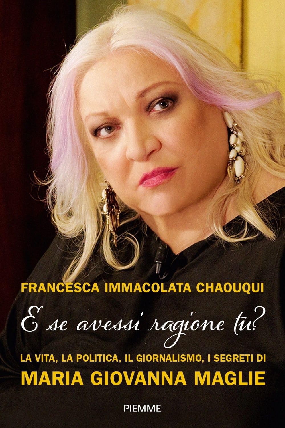 E se avessi ragione tu? La vita, la politica, il giornalismo, i segreti di Maria Giovanna Maglie book
