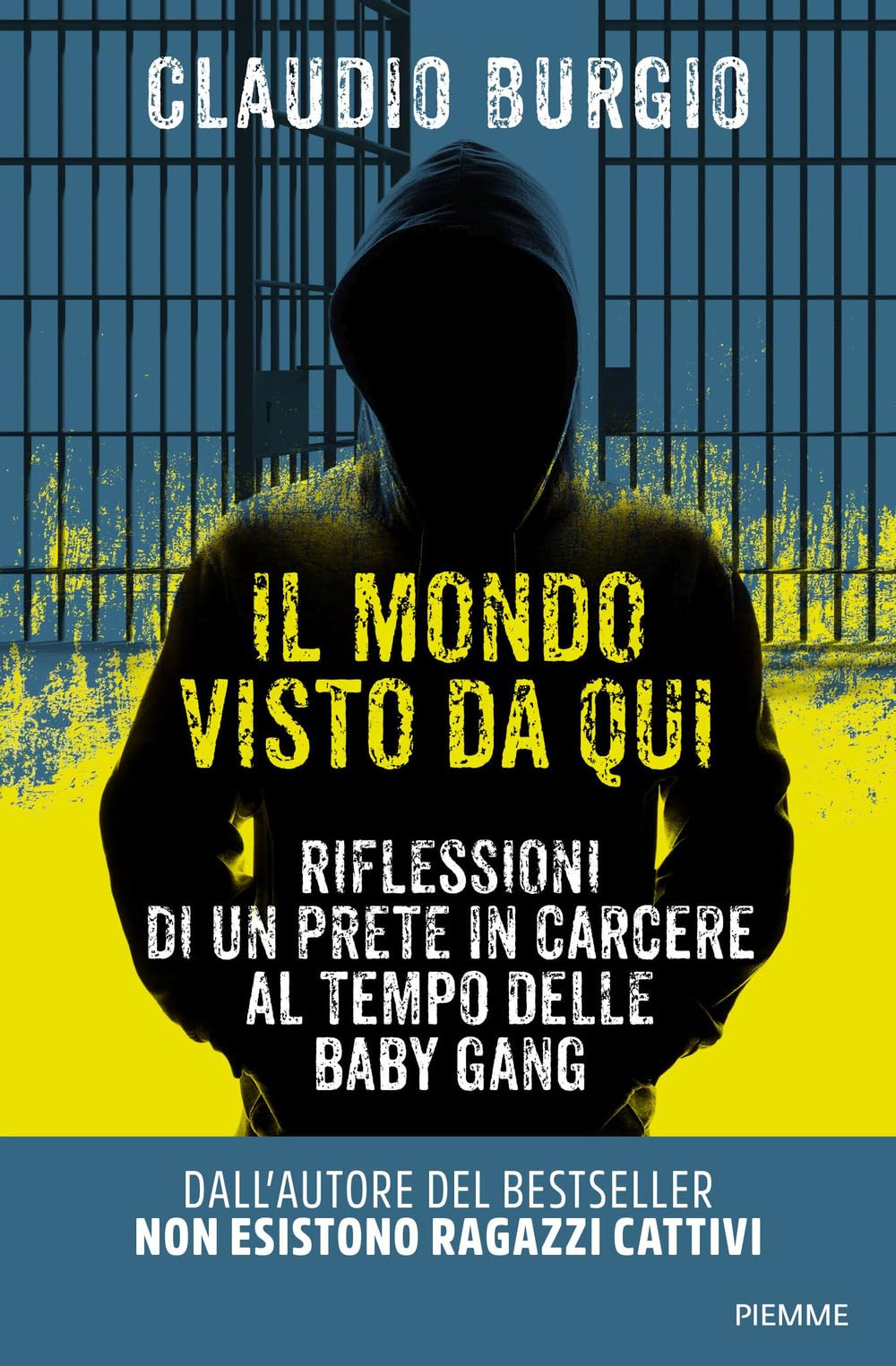 Il mondo visto da qui. Riflessioni di un prete in carcere al tempo delle baby gang Religion & Esotericism