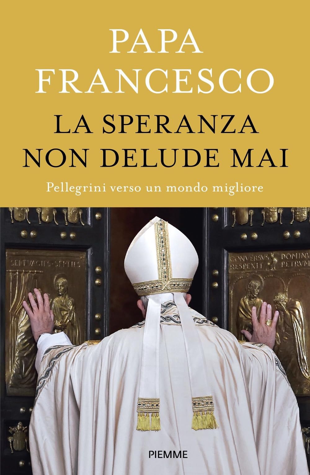 La speranza non delude mai. Pellegrini verso un mondo migliore Religion & Esotericism