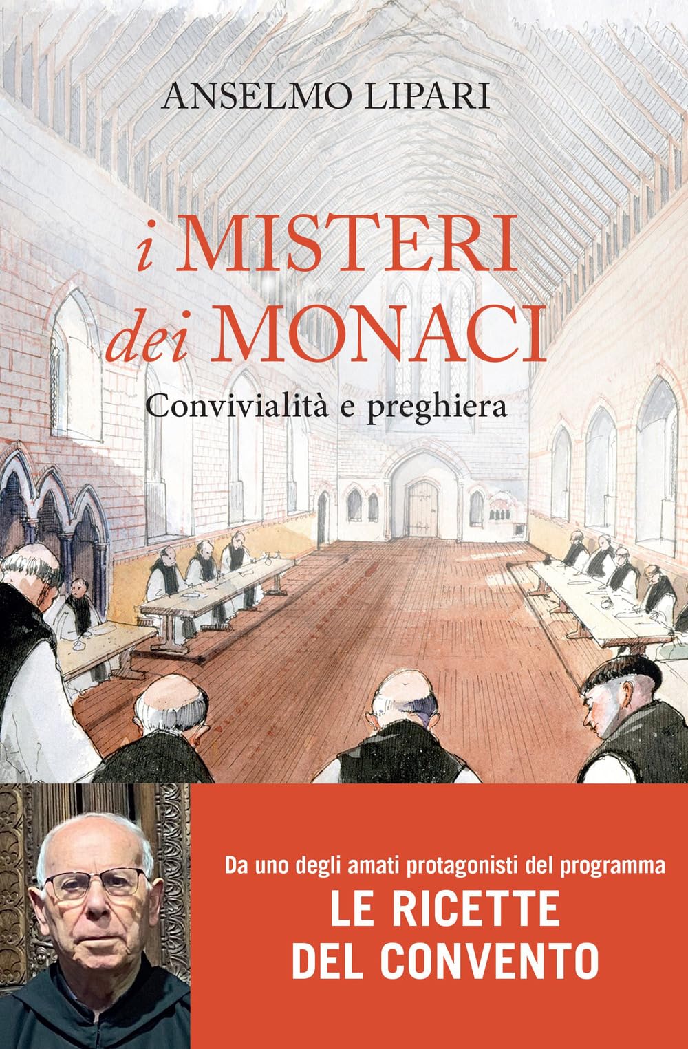 I misteri dei monaci. Convivialità e preghiera Religion & Esotericism