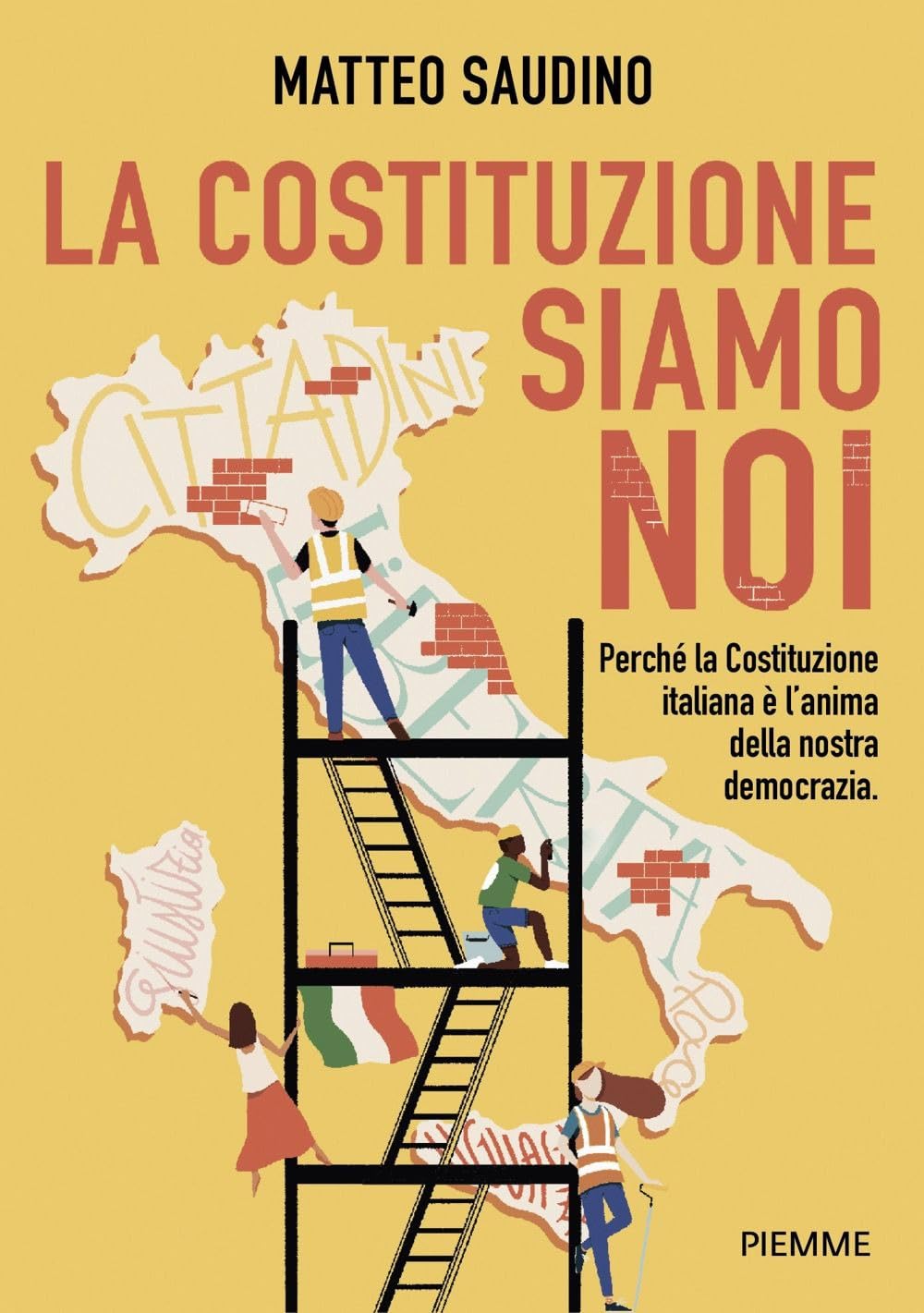 La Costituzione siamo noi. Perché la Costituzione italiana è l'anima della nostra democrazia Non-fiction