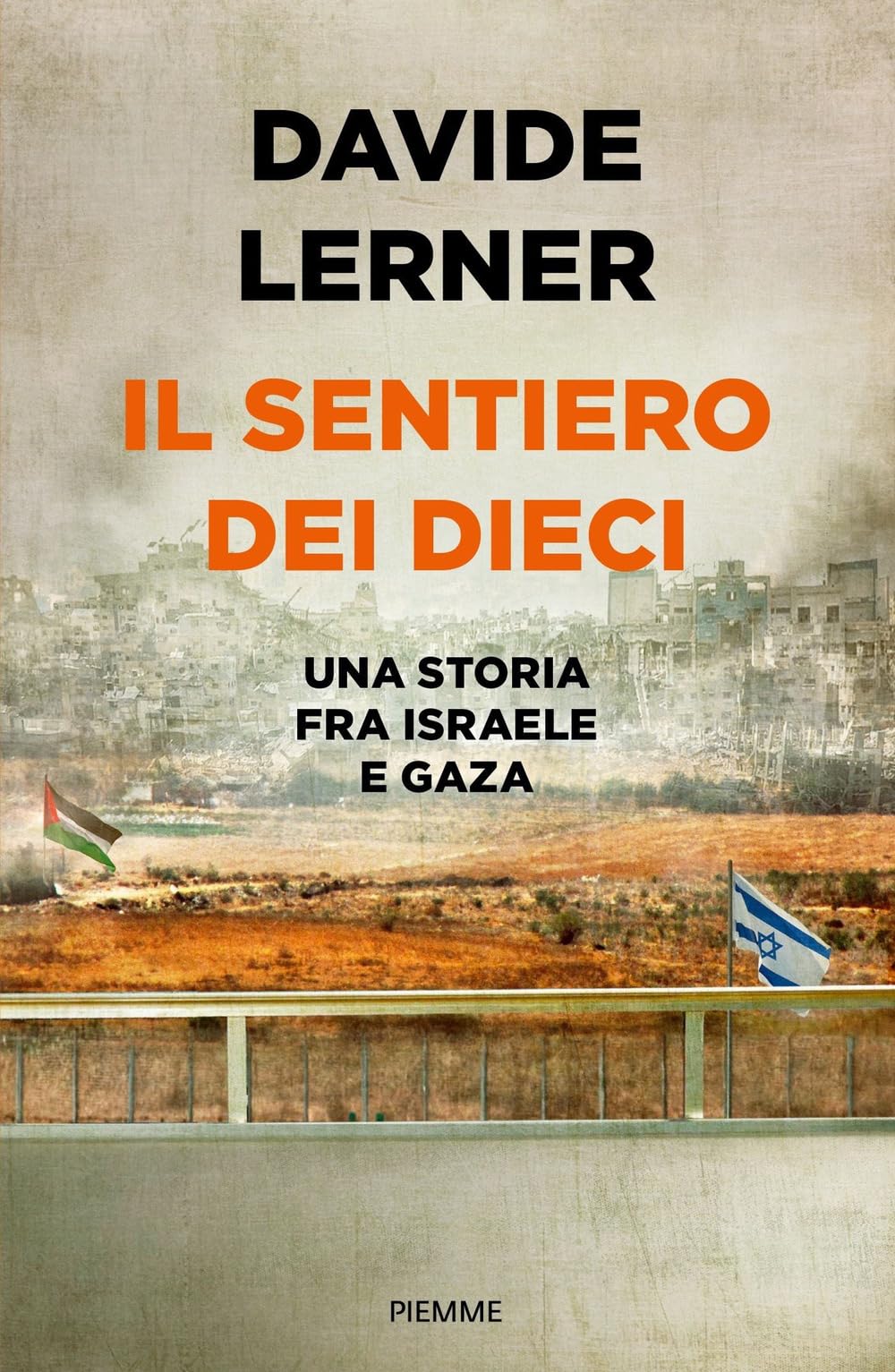 Il sentiero dei dieci. Una storia tra Israele e Gaza (Saggi PM) Essays & Short Stories