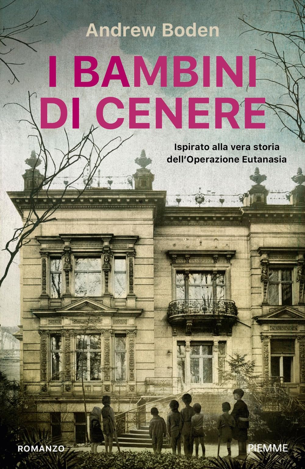 I bambini di cenere. Ispirato alla vera storia dell'Operazione Eutanasia Fiction