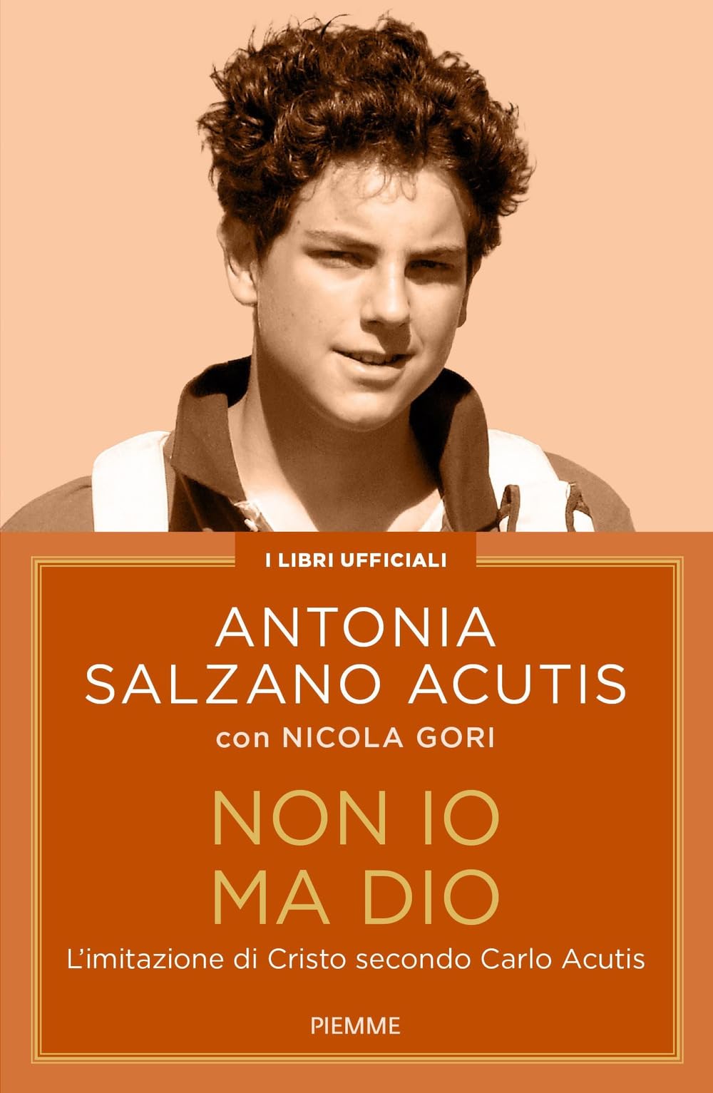 Non io ma Dio. L'imitazione di Cristo secondo Carlo Acutis Religion & Esotericism