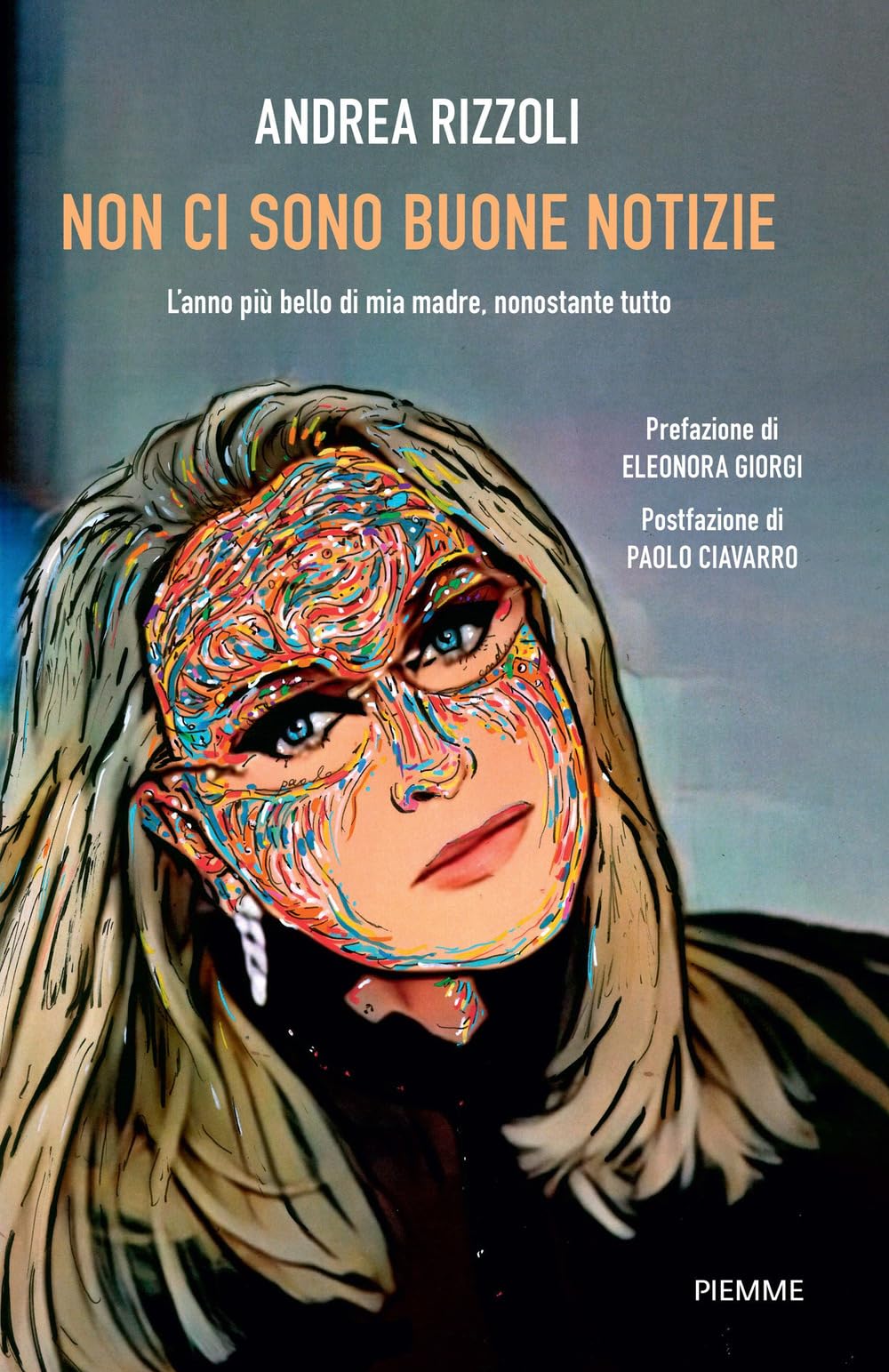 Non ci sono buone notizie. L'anno più bello di mia madre, nonostante tutto Art & Literature Books