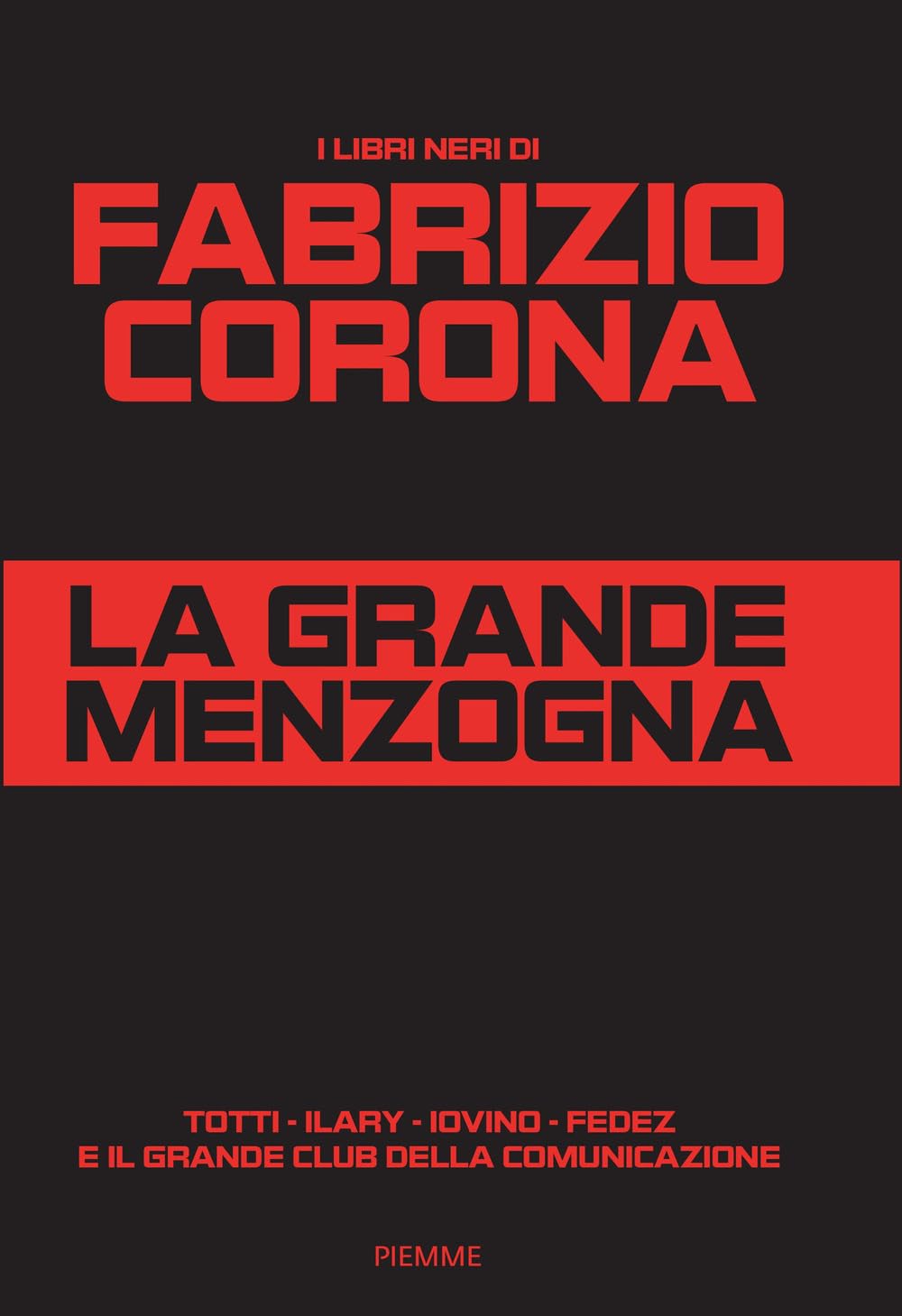 La grande menzogna. Totti - Ilary - Iovino - Fedez e il grande club della comunicazione Media & Communication