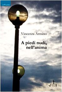 A piedi nudi, nell'anima (Nuove voci) Poetry