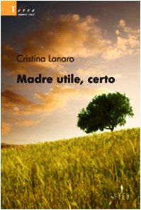Madre utile, certo (Nuove voci) Contemporary literature