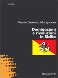 Dominazioni e rivoluzioni in Sicilia (Nuove voci) Politics & History