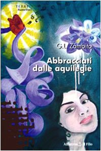 Abbracciati dalle aquilegie (Nuove voci) Contemporary literature