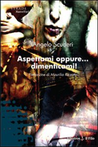 Aspettami oppure... dimenticami! (Nuove voci) Contemporary literature
