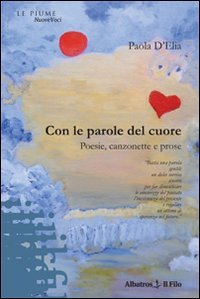 Con le parole del cuore. Poesie, canzonette e prose (Nuove voci) Contemporary literature