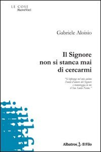 Il Signore non si stanca mai di cercarmi (Nuove voci) Poetry