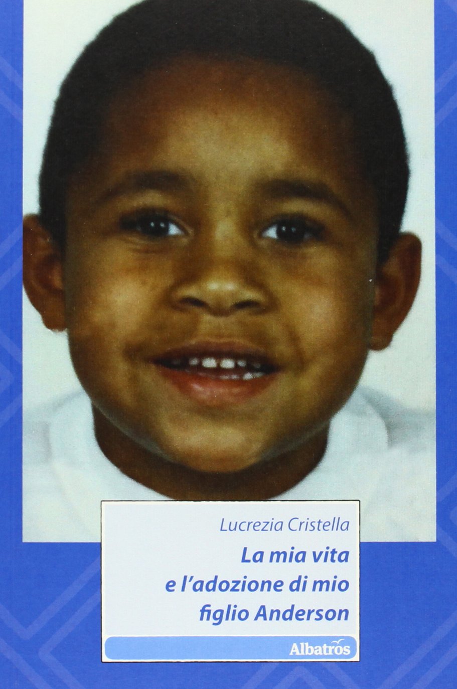 La mia vita e l'adozione di mio figlio Anderson (Nuove voci) Memories