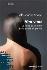 Vita vitae. La storia di chi ama, di chi perde, di chi vive (Nuove voci) Contemporary literature