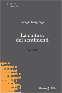 La cultura dei sentimenti. Appunti (Nuove voci) Psychology