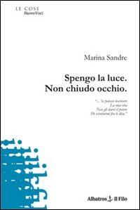 Spengo la luce. Non chiudo occhio Poetry