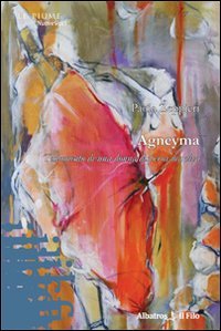 Agneyma. Testamento di una donna dispersa ma viva (Nuove voci) Poetry