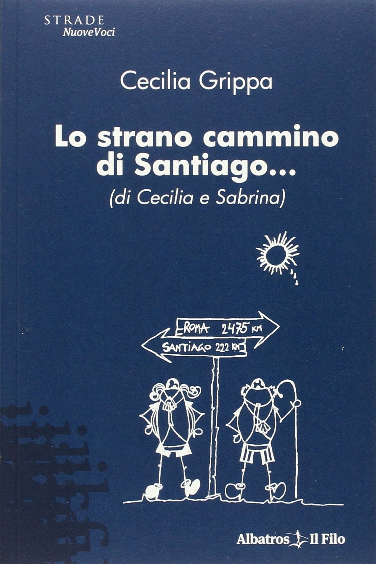 Lo strano cammino di Santiago... (di Cecilia e Sabrina) (Nuove voci) Contemporary literature