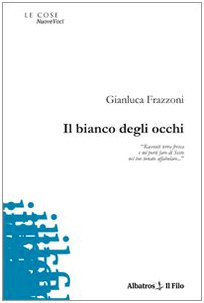 Il bianco degli occhi (Nuove voci) Poetry