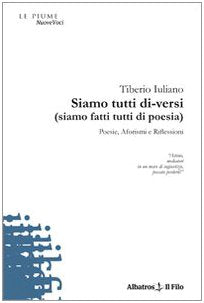 Siamo tutti di-versi (siamo fatti tutti di poesia). Poesie, aforismi e riflessioni (Nuove voci) Poetry