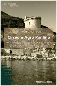 Circeo a Agro Pontino. Racconti autobiografici, brevi e lunghi, di ambiente, realmente accaduti (Nuove voci) Essays & Short Stories