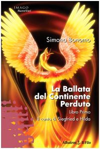 Il canto di Sigfried e Hilda. La ballata del continente perduto (Vol. 1) (Nuove voci) Contemporary literature