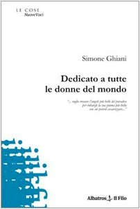 Dedicato a tutte le donne del mondo Poetry