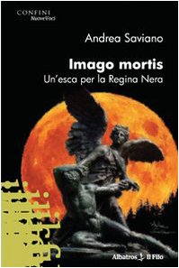 Imago mortis. Un'esca per la regina nera (Nuove voci) Contemporary literature