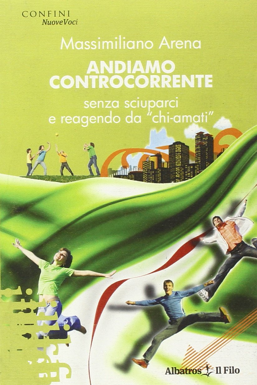 Andiamo controcorrente senza sciuparci e reagendo da «chi-amati» Contemporary literature