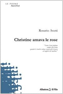 Christine amava le rose (Nuove voci) Contemporary literature