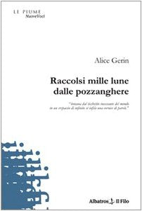 Raccolsi mille lune dalle pozzanghere (Nuove voci) Poetry