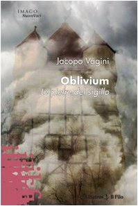 Oblivium. Le pietre del sigillo (Nuove voci) Contemporary literature